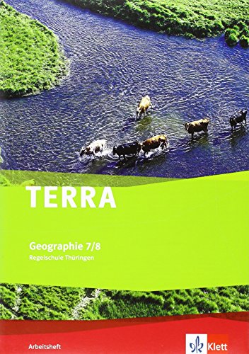 TERRA Geographie 7/8. Ausgabe Thüringen Regelschule: Arbeitsheft Klasse 7/8 (TERRA Geographie. Ausgabe für Thüringen ab 2012) von Klett Ernst /Schulbuch